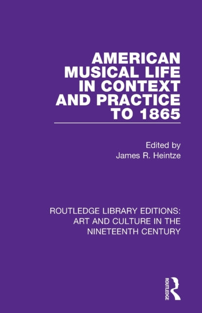 Book cover of: American Musical Life in Context and Practice to 1865. By: James R. Heintze