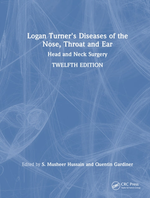 Book cover of: Logan Turner's Diseases of the Nose, Throat and Ear. By: S. Musheer Hussain