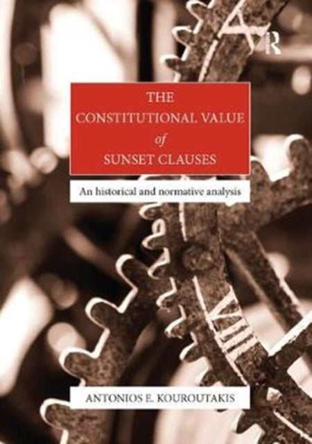 Book cover of: Constitutional Value of Sunset Clauses. By: Antonios Emmanouil Kouroutakis