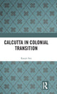 Book cover of: Calcutta in Colonial Transition. By: Ranjit Sen
