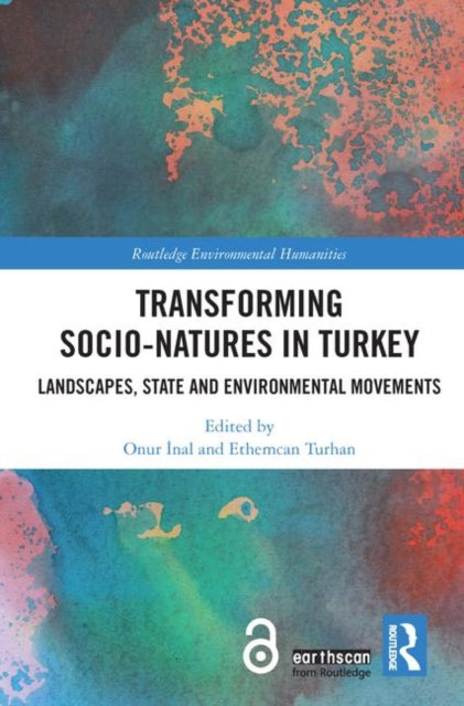 Book cover of: Transforming Socio-Natures in Turkey. By: Onur Inal