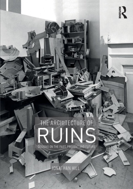 Book cover of: Architecture of Ruins. By: Jonathan Hill