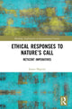 Book cover of: Ethical Responses to Nature’s Call. By: James Magrini
