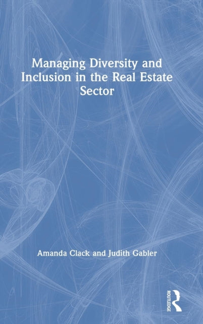 Book cover of: Managing Diversity and Inclusion in the Real Estate Sector. By: Amanda Clack