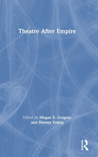 Book cover of: Theatre After Empire. By: Megan E. Geigner