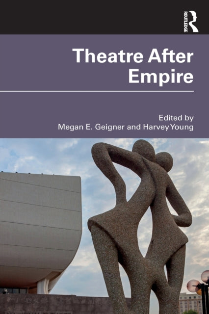 Book cover of: Theatre After Empire. By: Megan E. Geigner