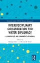 Book cover of: Interdisciplinary Collaboration for Water Diplomacy. By: Shafiqul Islam