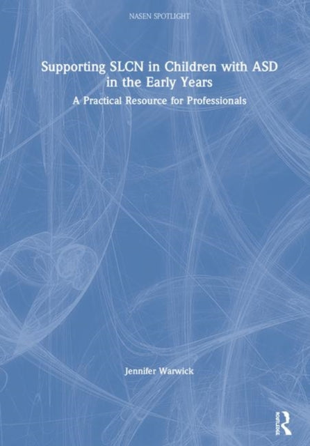Book cover of: Supporting SLCN in Children with ASD in the Early Years. By: Jennifer Warwick