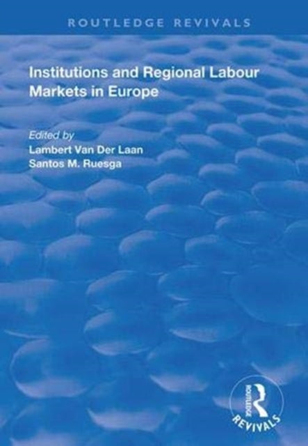 Book cover of: Institutions and Regional Labour Markets in Europe. By: L. van der Laan