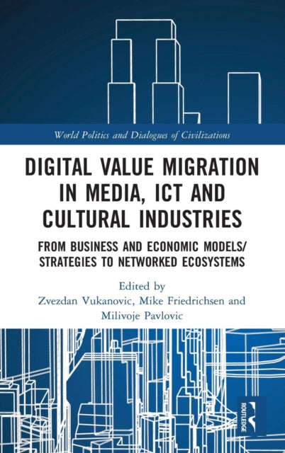 Book cover of: Digital Value Migration in Media, ICT and Cultural Industries. By: Zvezdan Vukanović