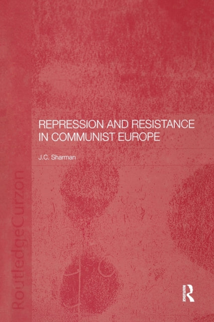 Book cover of: Repression and Resistance in Communist Europe. By: Sharman, J. C.