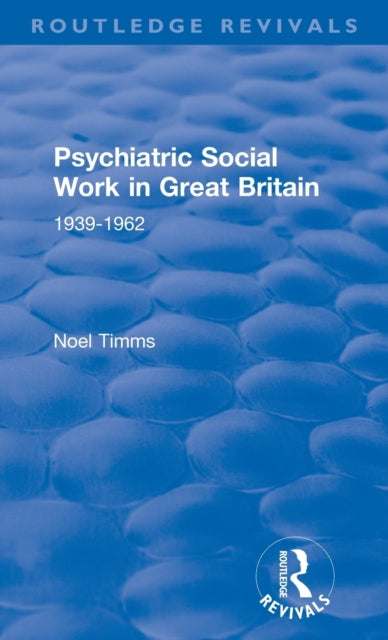 Book cover of: Psychiatric Social Work in Great Britain. By: Noel Timms