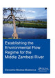 Book cover of: Establishing the Environmental Flow Regime for the Middle Zambezi River. By: Elenestina Mwelwa-Mutekenya
