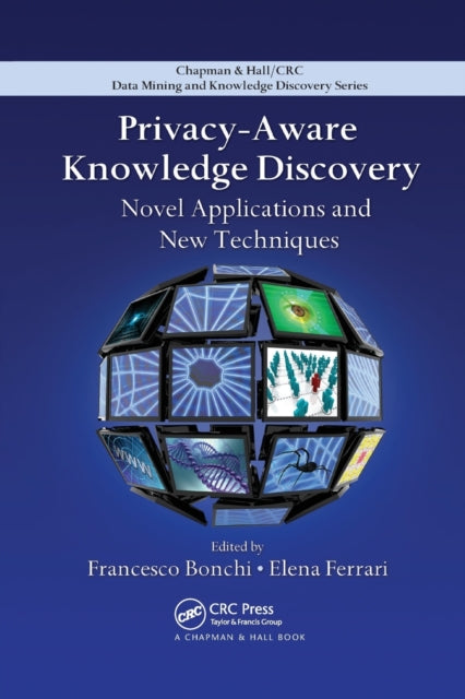 Book cover of: Privacy-Aware Knowledge Discovery. By: Francesco Bonchi