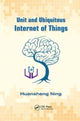 Book cover of: Unit and Ubiquitous Internet of Things. By: Huansheng Ning