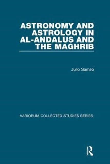 Book cover of: Astronomy and Astrology in al-Andalus and the Maghrib. By: Julio Samsó