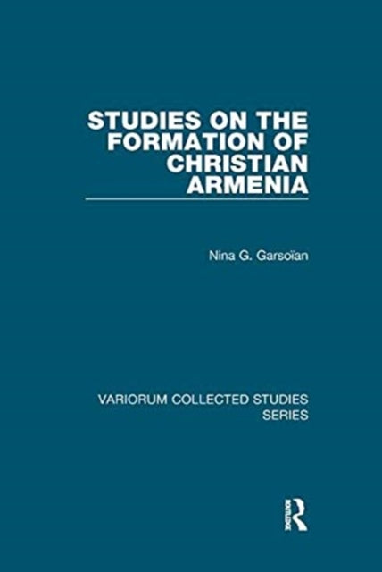 Book cover of: Studies on the Formation of Christian Armenia. By: Nina G. Garsoïan
