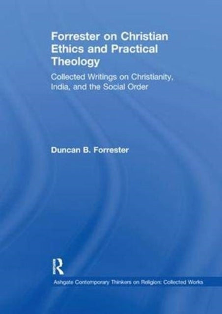 Book cover of: Forrester on Christian Ethics and Practical Theology. By: Duncan B. Forrester