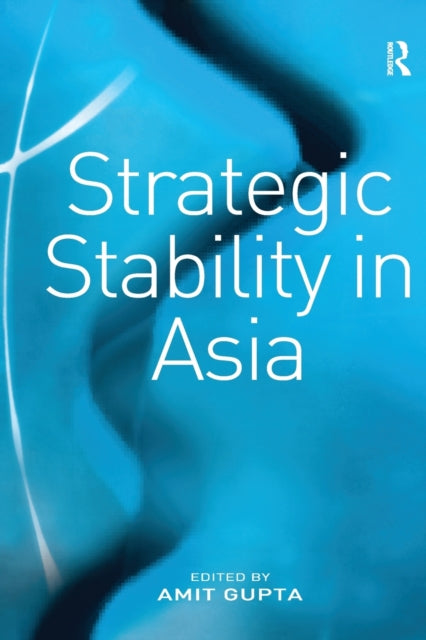 Book cover of: Strategic Stability in Asia. By: Amit Gupta