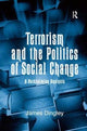 Book cover of: Terrorism and the Politics of Social Change. By: James Dingley