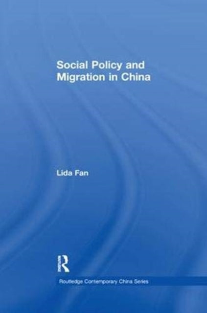 Book cover of: Social Policy and Migration in China. By: Lida Fan