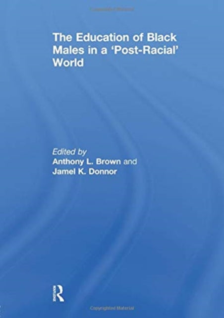 Book cover of: Education of Black Males in a 'Post-Racial' World. By: Anthony L. Brown