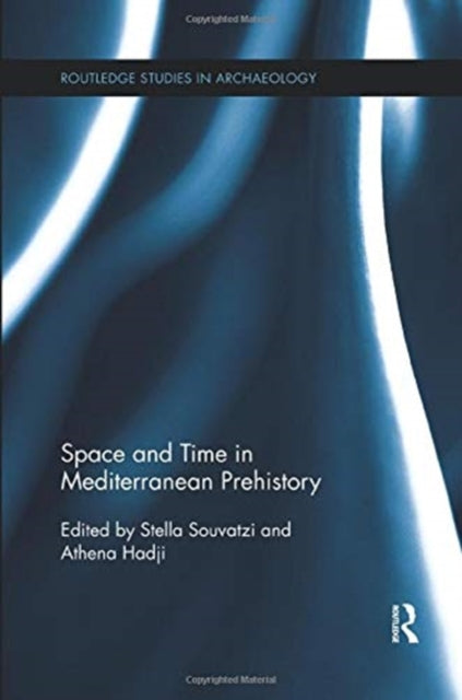 Space and Time in Mediterranean Prehistory