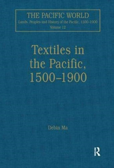 Book cover of: Textiles in the Pacific, 1500–1900. By: Debin Ma
