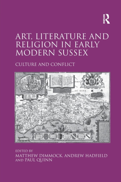 Book cover of: Art, Literature and Religion in Early Modern Sussex. By: Matthew Dimmock