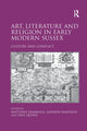 Book cover of: Art, Literature and Religion in Early Modern Sussex. By: Matthew Dimmock