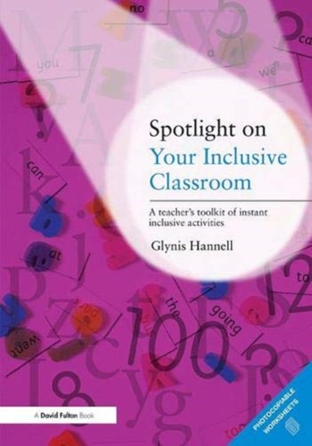 Book cover of: Spotlight on Your Inclusive Classroom. By: Glynis Hannell