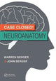 Book cover of: Case Closed! Neuroanatomy. By: Warren Berger