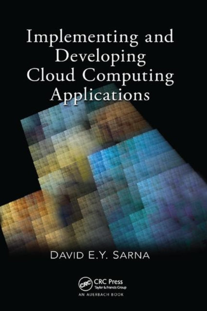 Book cover of: Implementing and Developing Cloud Computing Applications. By: David E. Y. Sarna