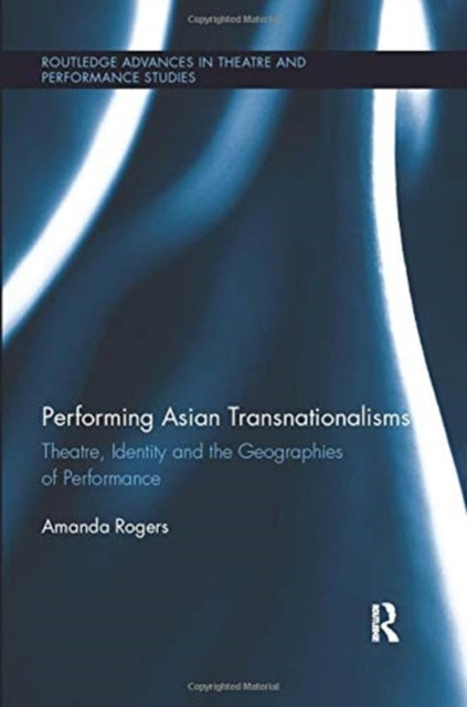 Book cover of: Performing Asian Transnationalisms. By: Amanda Rogers