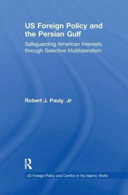 US Foreign Policy and the Persian Gulf