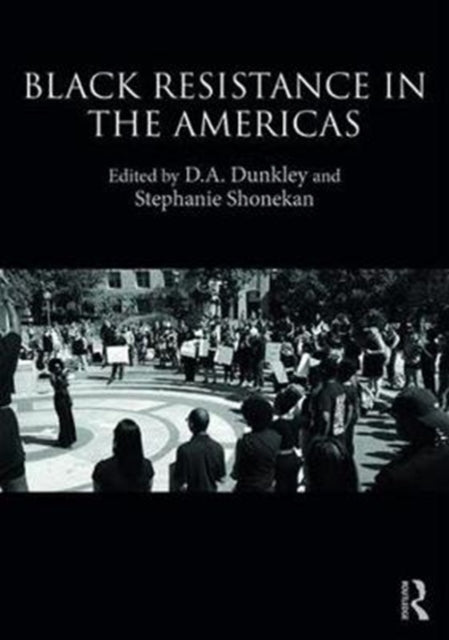 Book cover of: Black Resistance in the Americas. By: D.A. Dunkley
