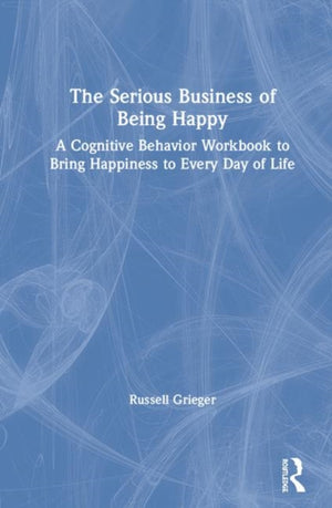 The Serious Business of Being Happy