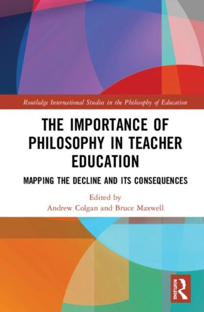 Book cover of: Importance of Philosophy in Teacher Education. By: Andrew D. Colgan