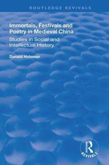 Book cover of: Immortals, Festivals, and Poetry in Medieval China