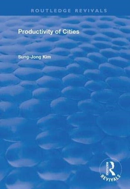 Book cover of: Productivity of Cities. By: Sung-Jong Kim