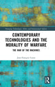 Book cover of: Contemporary Technologies and the Morality of Warfare. By: Jean-François Caron