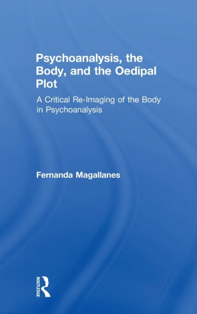 Book cover of: Psychoanalysis, the Body, and the Oedipal Plot
