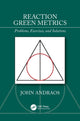 Book cover of: Reaction Green Metrics. By: John Andraos