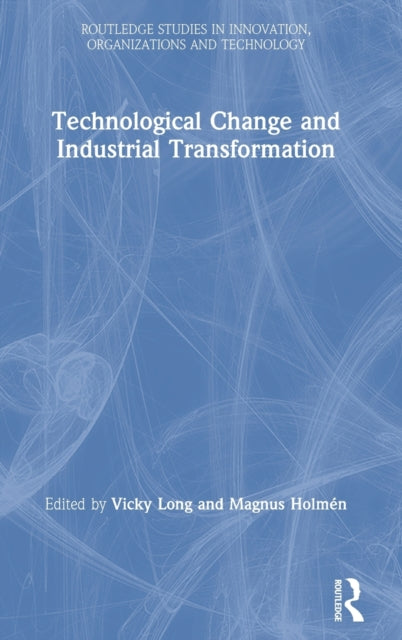 Book cover of: Technological Change and Industrial Transformation. By: Vicky Long