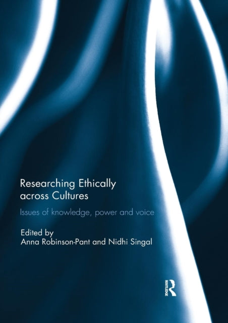 Book cover of: Researching Ethically across Cultures. By: Anna Robinson-Pant