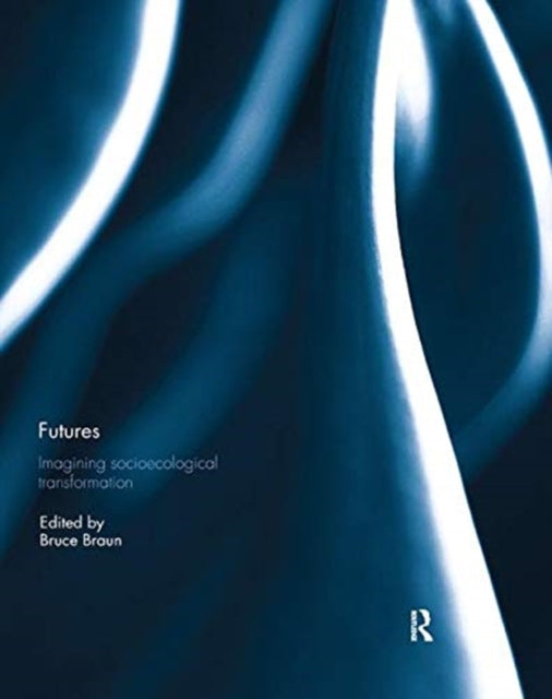 Book cover of: Futures: Imagining Socioecological Transformation. By: Bruce Braun