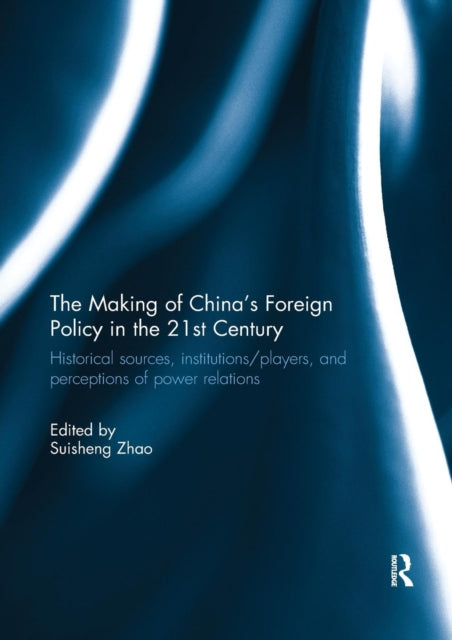 Book cover of: Making of China's Foreign Policy in the 21st century. By: Suisheng Zhao