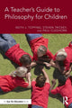 Book cover of: Teacher's Guide to Philosophy for Children. By: Keith J. Topping