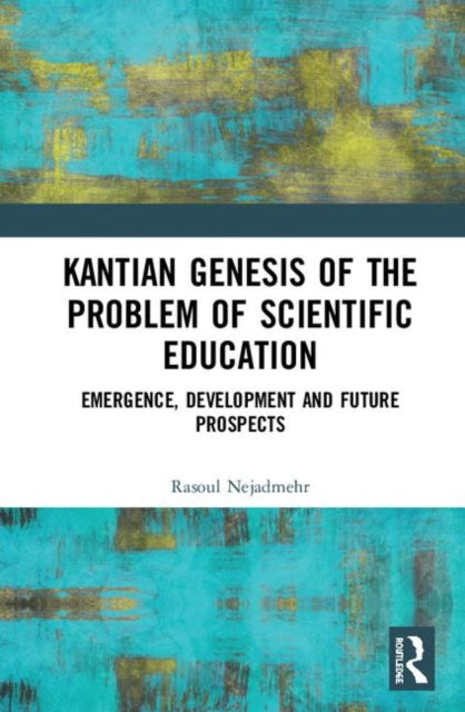 Book cover of: Kantian Genesis of the Problem of Scientific Education. By: Rasoul Nejadmehr