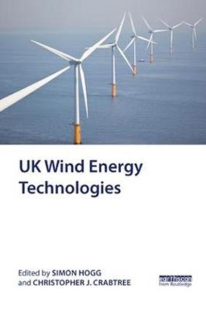 Book cover of: UK Wind Energy Technologies. By: Simon Hogg